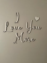 Load image into Gallery viewer, I Love You More 🖤 Script Wall Sign
