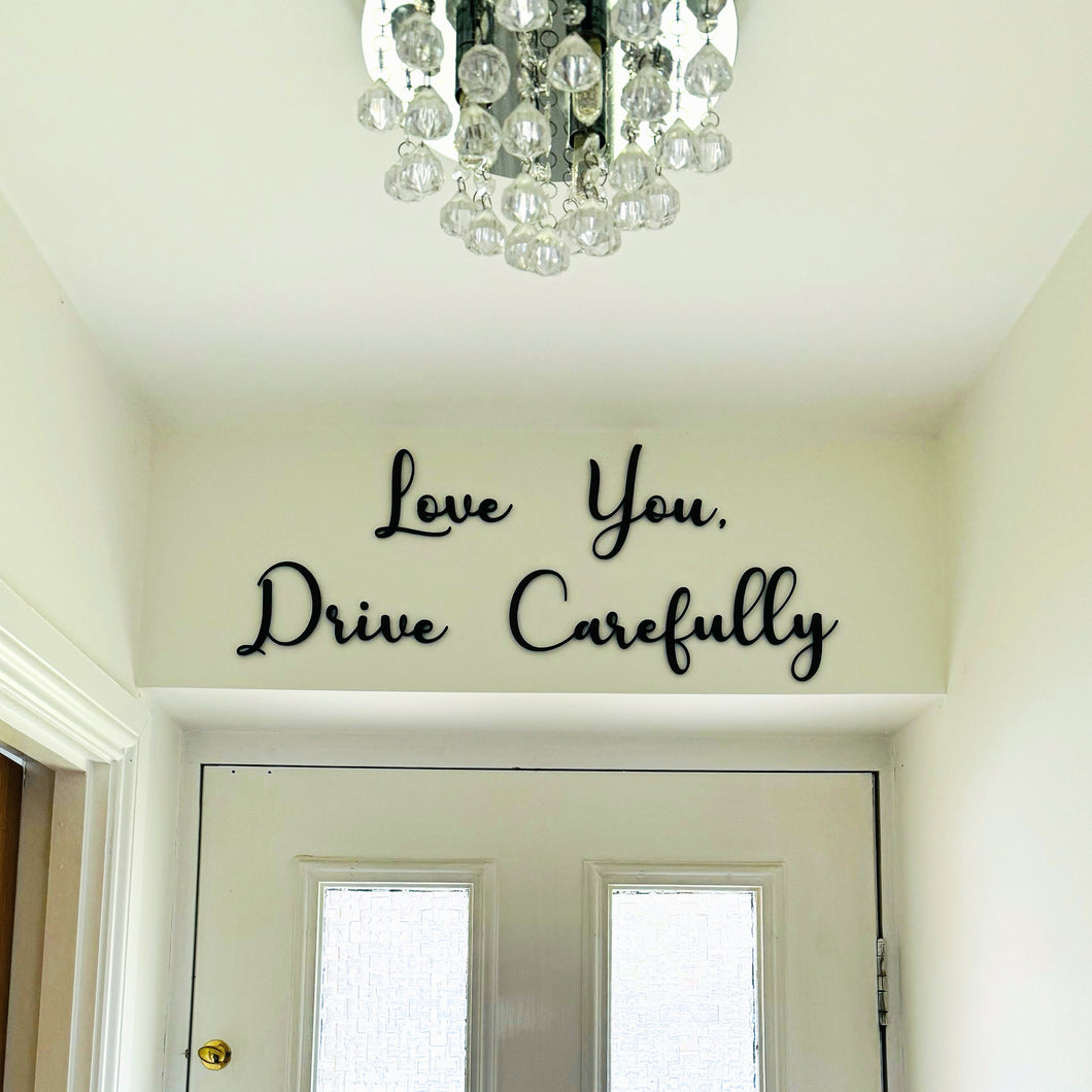 Love You, Drive Carefully Script Wall Sign (Buy one get one HALF PRICE on all Script Signs!)